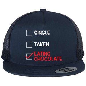 Single Taken Eating Chocolate Funny Chocolate Love Eating Gift Flat Bill Trucker Hat