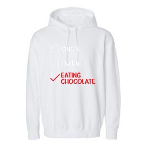 Single Taken Eating Chocolate Funny Chocolate Love Eating Gift Garment-Dyed Fleece Hoodie