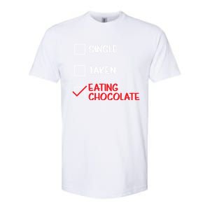 Single Taken Eating Chocolate Funny Chocolate Love Eating Gift Softstyle CVC T-Shirt