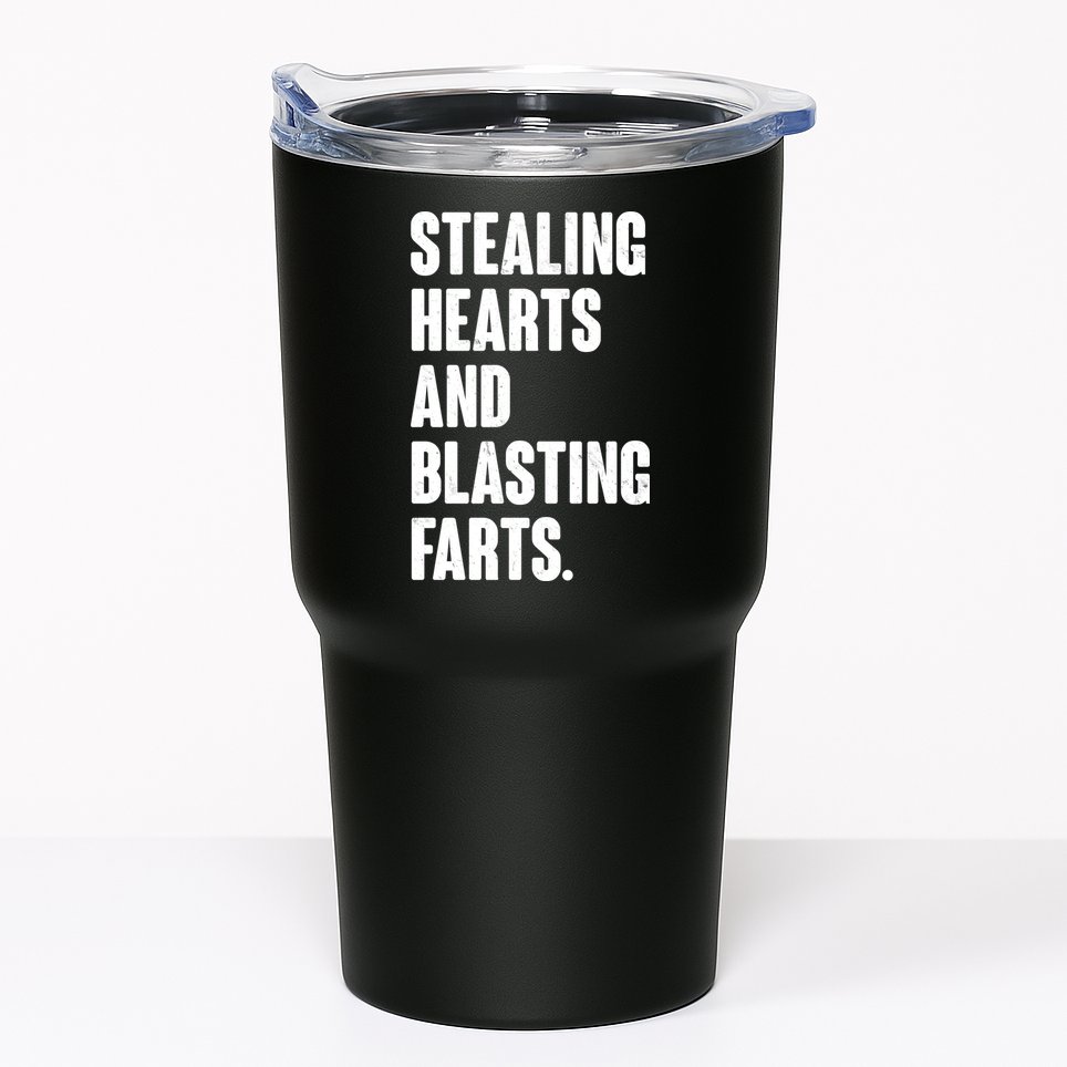 Stealing Hearts And Blasting Farts Tumbler