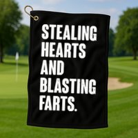 Stealing Hearts And Blasting Farts Golf Towel