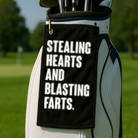 Stealing Hearts And Blasting Farts Golf Towel