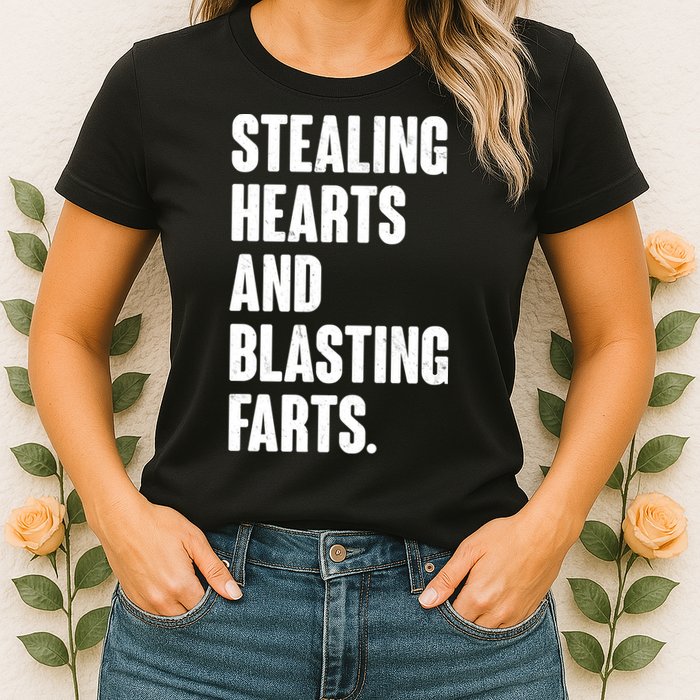 Stealing Hearts And Blasting Farts Womens T-Shirt