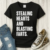 Stealing Hearts And Blasting Farts Womens T-Shirt