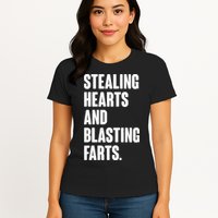 Stealing Hearts And Blasting Farts Womens T-Shirt