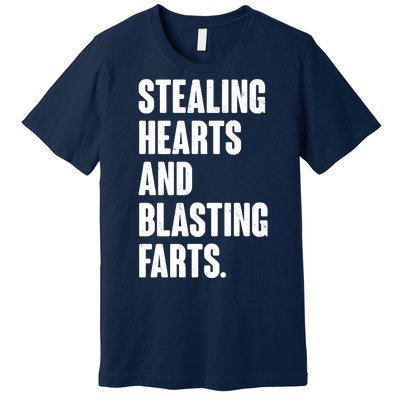 Stealing Hearts And Blasting Farts Premium T-Shirt