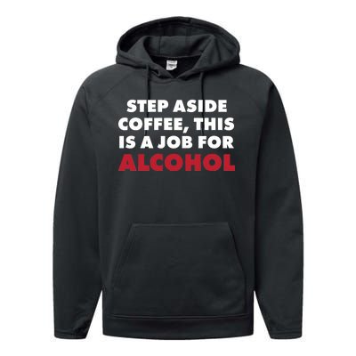 Step Aside Coffee This Is A Job For Alcohol Performance Fleece Hoodie