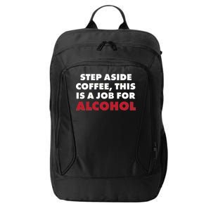 Step Aside Coffee This Is A Job For Alcohol City Backpack