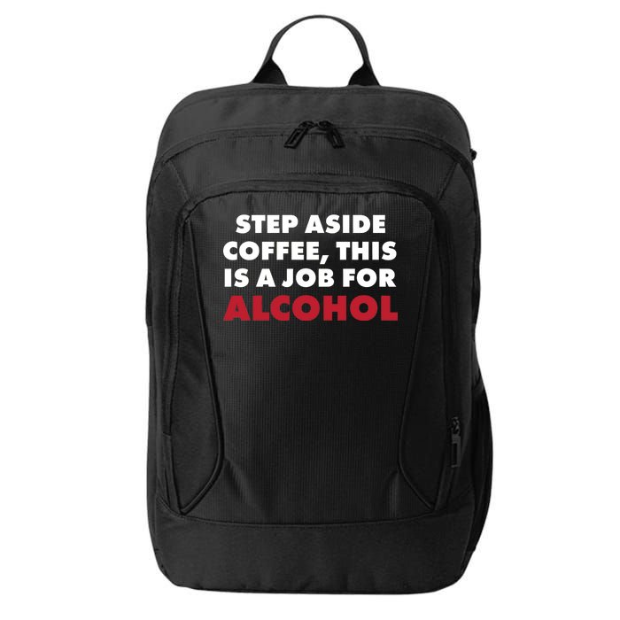 Step Aside Coffee This Is A Job For Alcohol City Backpack