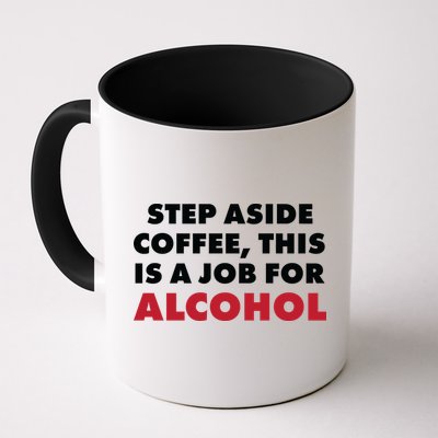 Step Aside Coffee This Is A Job For Alcohol Mug