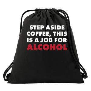 Step Aside Coffee This Is A Job For Alcohol Drawstring Bag