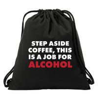Step Aside Coffee This Is A Job For Alcohol Drawstring Bag