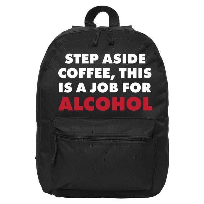 Step Aside Coffee This Is A Job For Alcohol 16 in Basic Backpack