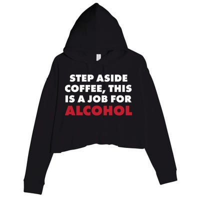 Step Aside Coffee This Is A Job For Alcohol Crop Fleece Hoodie