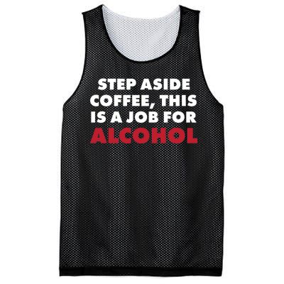 Step Aside Coffee This Is A Job For Alcohol Mesh Reversible Basketball Jersey Tank