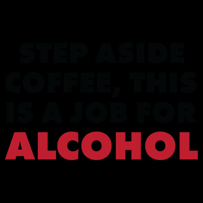 Step Aside Coffee This Is A Job For Alcohol 16oz Travel Tumbler