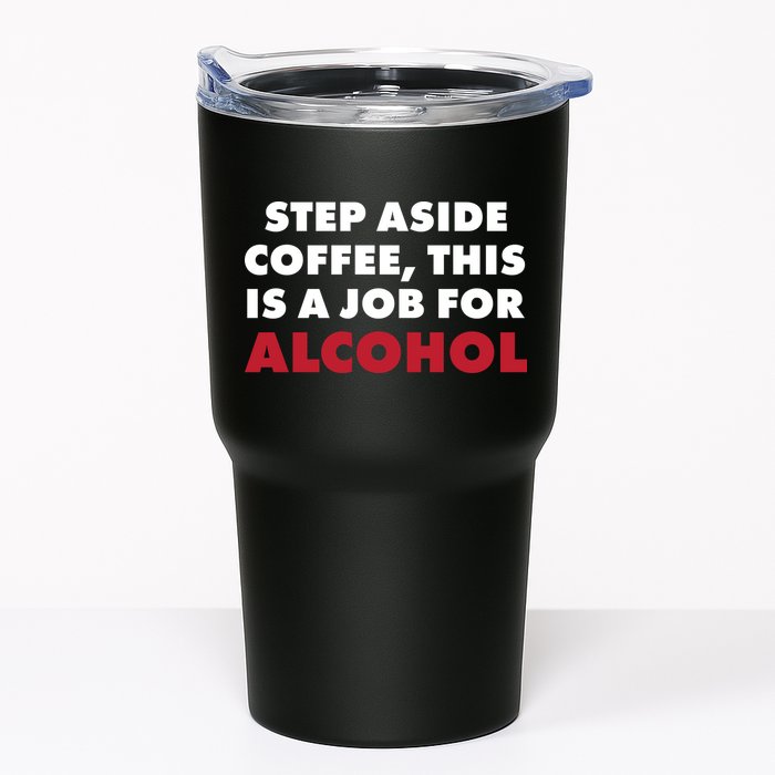 Step Aside Coffee This Is A Job For Alcohol Tumbler