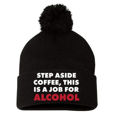 Step Aside Coffee This Is A Job For Alcohol Pom Pom 12in Knit Beanie