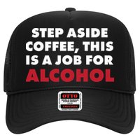 Step Aside Coffee This Is A Job For Alcohol Hat