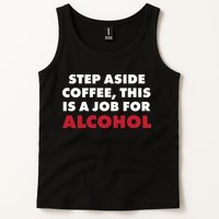 Step Aside Coffee This Is A Job For Alcohol Tank Top