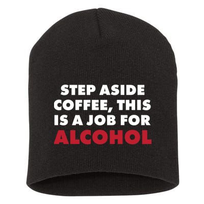Step Aside Coffee This Is A Job For Alcohol Short Acrylic Beanie