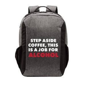 Step Aside Coffee This Is A Job For Alcohol Vector Backpack