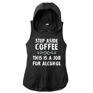 Step Aside Coffee This Is A Job For Alcohol Funny Ladies PosiCharge Tri-Blend Wicking Draft Hoodie Tank