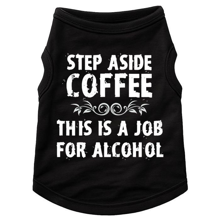 Step Aside Coffee This Is A Job For Alcohol Funny Doggie Tank