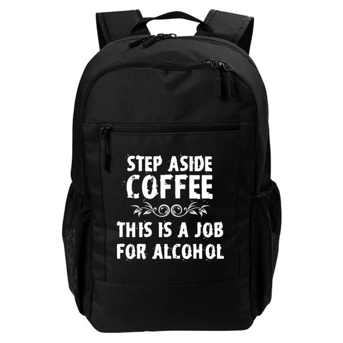 Step Aside Coffee This Is A Job For Alcohol Funny Backpack