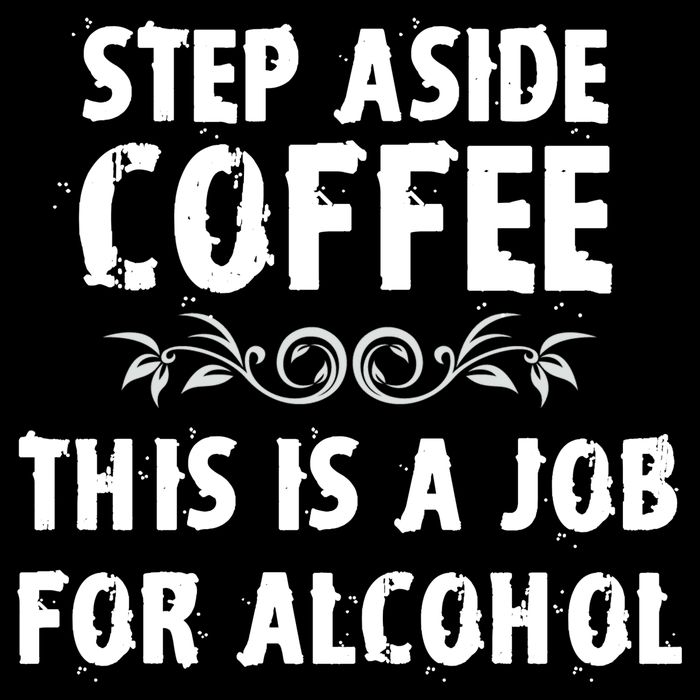 Step Aside Coffee This Is A Job For Alcohol Funny Backpack