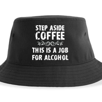 Step Aside Coffee This Is A Job For Alcohol Funny Sustainable Bucket Hat