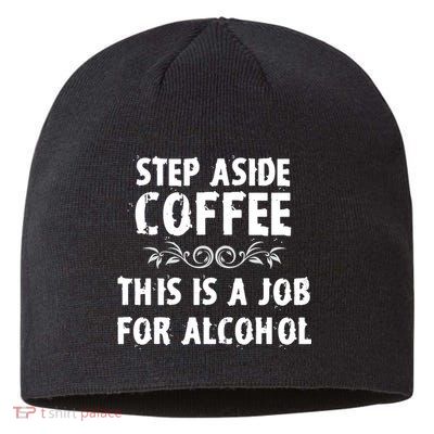 Step Aside Coffee This Is A Job For Alcohol Funny Sustainable Beanie