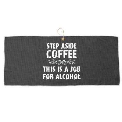 Step Aside Coffee This Is A Job For Alcohol Funny Large Microfiber Waffle Golf Towel