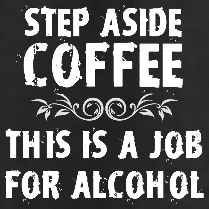 Step Aside Coffee This Is A Job For Alcohol Funny Trucker Hat