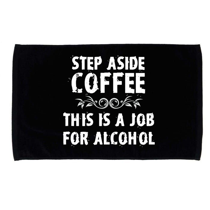 Step Aside Coffee This Is A Job For Alcohol Funny Microfiber Hand Towel