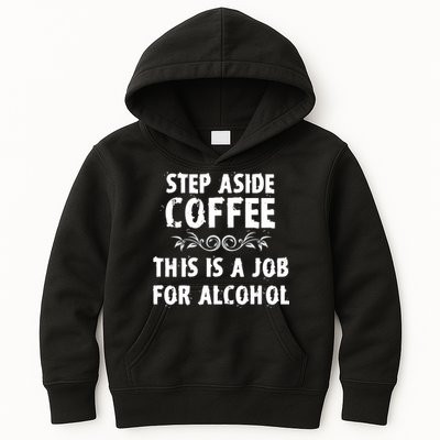 Step Aside Coffee This Is A Job For Alcohol Funny Kids Hoodie