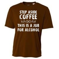 Step Aside Coffee This Is A Job For Alcohol Funny Cooling Performance Crew T-Shirt