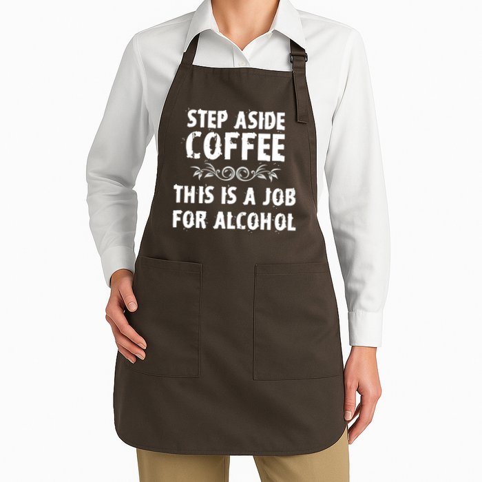 Step Aside Coffee This Is A Job For Alcohol Funny Apron