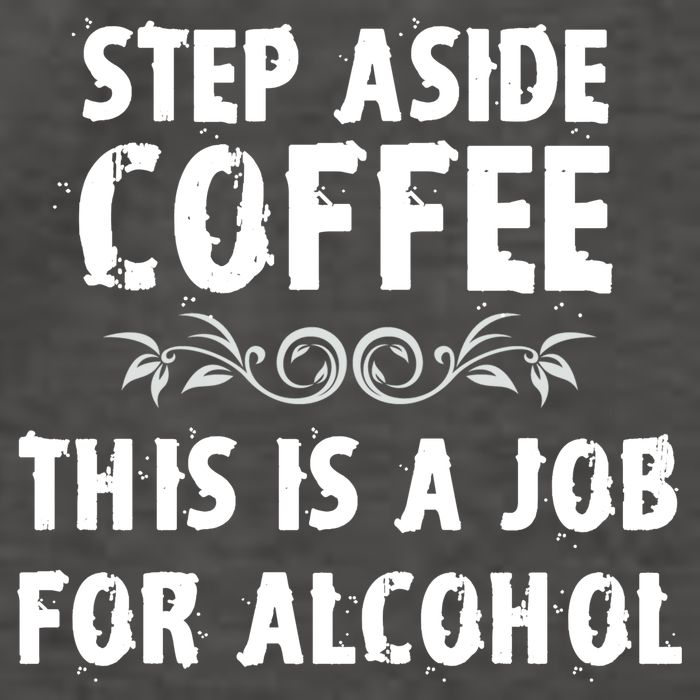 Step Aside Coffee This Is A Job For Alcohol Funny Vector Backpack