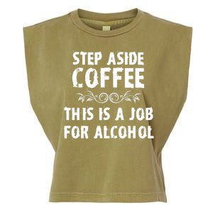 Step Aside Coffee This Is A Job For Alcohol Funny Garment-Dyed Women's Muscle Tee