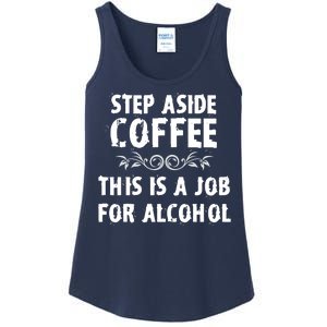 Step Aside Coffee This Is A Job For Alcohol Funny Ladies Essential Tank