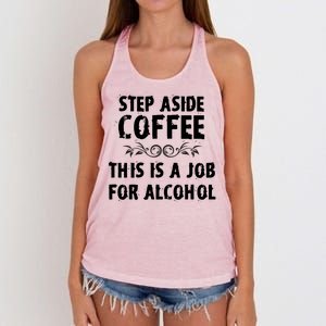 Step Aside Coffee This Is A Job For Alcohol Funny Women's Knotted Racerback Tank