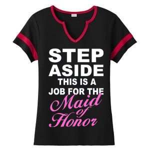 Step Aside This Is A Job For The Maid of Honor Ladies Halftime Notch Neck Tee