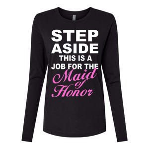 Step Aside This Is A Job For The Maid of Honor Womens Cotton Relaxed Long Sleeve T-Shirt