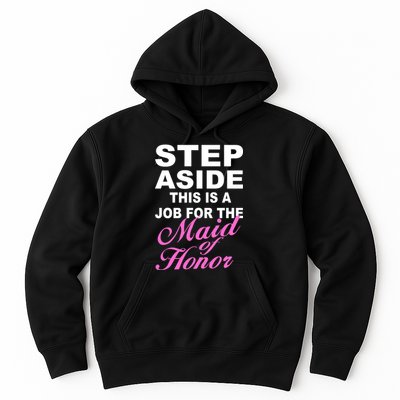Step Aside This Is A Job For The Maid of Honor Hoodie