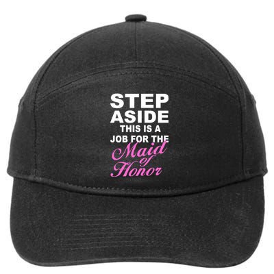 Step Aside This Is A Job For The Maid of Honor 7-Panel Snapback Hat