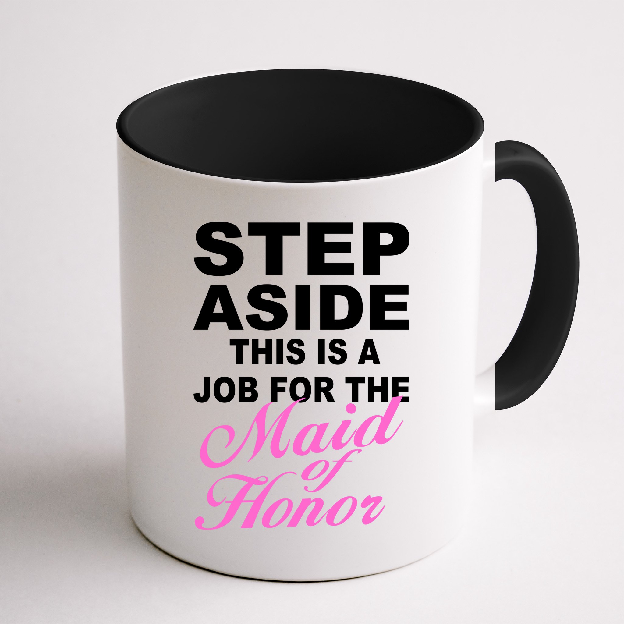 Step Aside This Is A Job For The Maid of Honor Mug