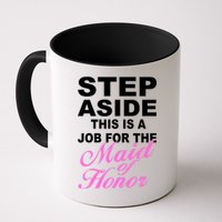 Step Aside This Is A Job For The Maid of Honor Mug