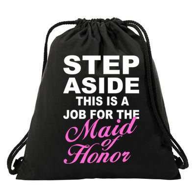 Step Aside This Is A Job For The Maid of Honor Drawstring Bag