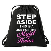 Step Aside This Is A Job For The Maid of Honor Drawstring Bag